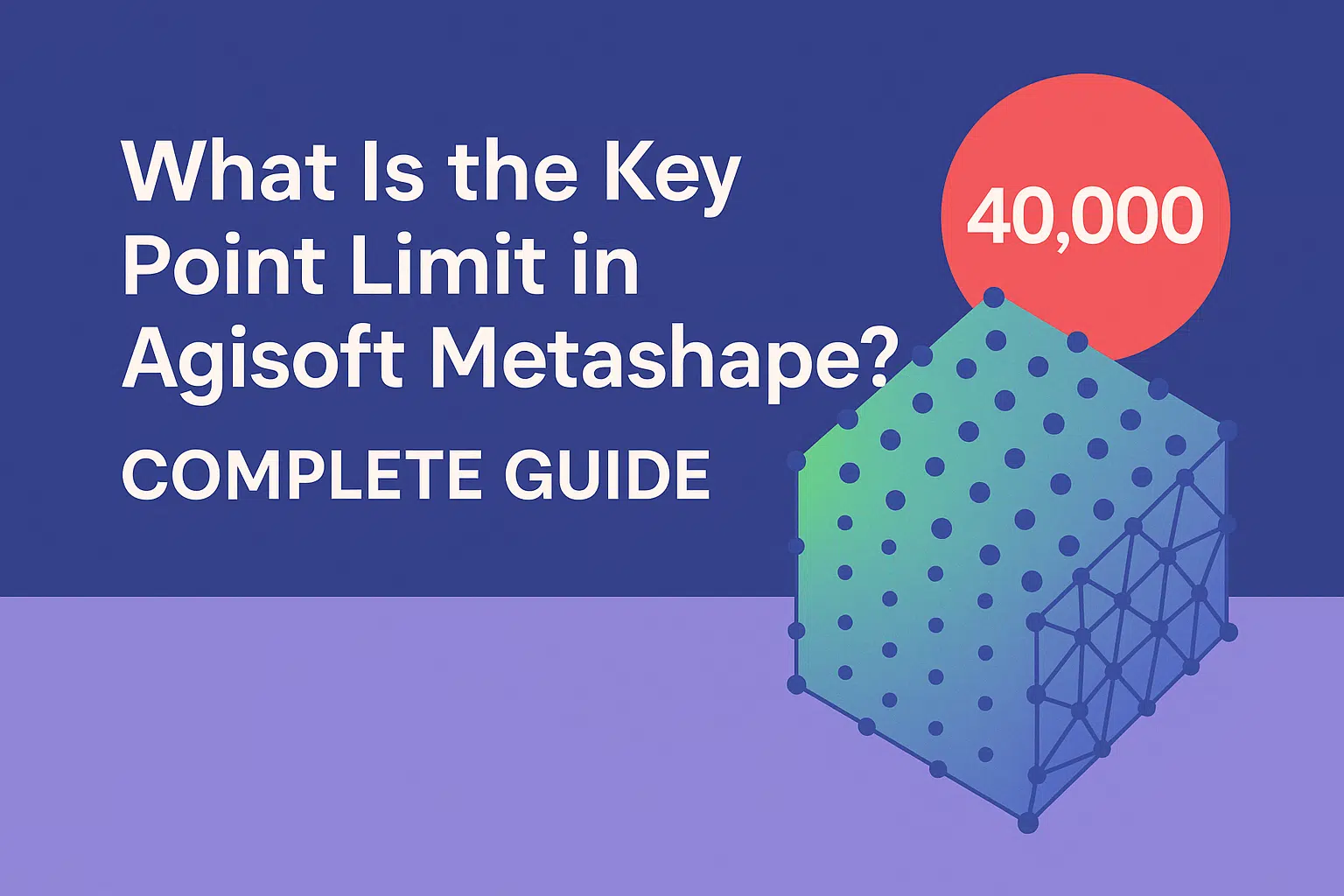 What Is the Key Point Limit in Agisoft Metashape? Complete Guide